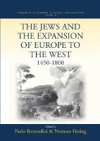 Paolo Bernardini (Ed.) - The Jews and the Expansion of Europe to the West, 1450-1800 (European Expansion & Global Interaction) - 9781571814302 - V9781571814302