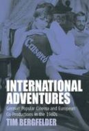 Tim Bergfelder - International Adventures: German Popular Cinema and European Co-Productions in the 1960s (Film Europa) - 9781571815385 - V9781571815385