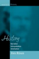 Jorn Rusen - History: Narration, Interpretation, Orientation (Making Sense of History) - 9781571816245 - V9781571816245