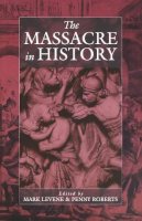 Mark Levene (Ed.) - The Massacre in History (Studies on War and Genocide) - 9781571819352 - V9781571819352
