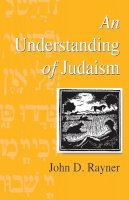 John D. Rayner - AN UNDERSTANDING OF JUDAISM - 9781571819727 - V9781571819727