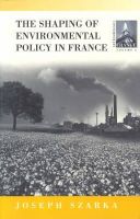 Joseph Szarka - The Shaping of Environmental Policy in France (Contemporary France) - 9781571819994 - V9781571819994