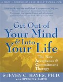 Steven C. Hayes - Get Out of Your Mind and into Your Life - 9781572244252 - V9781572244252