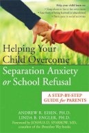 Linda Engler - Helping Your Child Overcome Separation Anxiety or School Refusal - 9781572244313 - V9781572244313