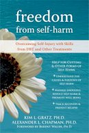Kim L. Gratz - Freedom from Selfharm: Overcoming Self-Injury with Skills from DBT and Other Treatments - 9781572246164 - V9781572246164