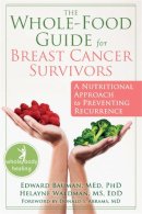 Bauman, Edward - The Whole-Food Guide for Breast Cancer Survivors - 9781572249585 - V9781572249585