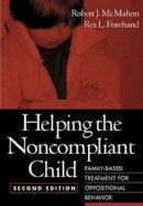 Robert J. Mcmahon - Helping the Noncompliant Child - 9781572306127 - V9781572306127