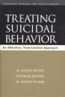 M. David Rudd - Treating Suicidal Behavior: An Effective, Time-Limited Approach (Treatment Manuals for Practitioners) - 9781572306141 - V9781572306141