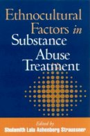 Shulamith Lala Ashenberg Straussner (Ed.) - Ethnocultural Factors in Substance Abuse Treatment - 9781572308855 - V9781572308855