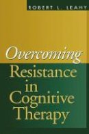 Robert L. Leahy - Overcoming Resistance in Cognitive Therapy - 9781572309364 - V9781572309364