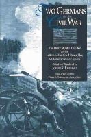 Joseph R. Reinhart - Two Germans in the Civil War: The Diary of John Daeuble and the Letters of (Voices of the Civil War) - 9781572332799 - V9781572332799