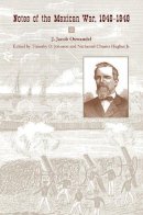 J. Oswandel - Notes of the Mexican War, 1846-1848 - 9781572337039 - V9781572337039