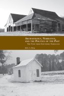 Julia King - Archaeology, Narrative, and the Politics of the Past: The View from Southern Maryland - 9781572338517 - V9781572338517