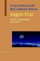 Gregory Bateson - Angels Fear: Towards an Epistemology of the Sacred (Advances in Systems Theory, Complexity & the Human Sciences) - 9781572735941 - V9781572735941