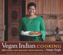 Anupy Singla - Vegan Indian Cooking - 9781572841307 - V9781572841307