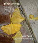Mina Parker - Silver Linings: Meditations on Finding Joy and Beauty in Unexpected Places - 9781573243612 - V9781573243612