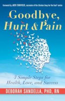 Deborah Sandella - Goodbye, Hurt & Pain: 7 Simple Steps for Health, Love, and Success - 9781573246781 - V9781573246781