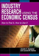 Jennifer C. Boettcher - Industry Research Using the Economic Census: How to Find It, How to Use It - 9781573563512 - V9781573563512