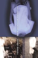 Jeffrey Deshell - The Trouble with Being Born. A Novel.  - 9781573661416 - V9781573661416