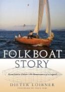 Dieter Loibner - Folkboat Story: From Cult to Classic -- The Renaissance of a Legend - 9781574092745 - V9781574092745