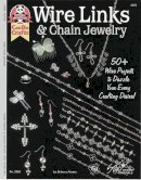 Suzanne Mcneill - Wire Links & Chain Jewelry: 50+ Wire Projects to Dazzle Your Every Crafting Desire - 9781574211801 - V9781574211801