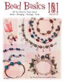 Donna Goss - Bead Basics 101: All You Need To Know About Beads, Stringing, Findings, Tools - 9781574215922 - V9781574215922