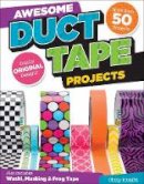 Choly Knight - Awesome Duct Tape Projects - 9781574218954 - V9781574218954