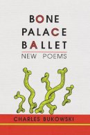 Charles Bukowski - Bone Palace Ballet - 9781574230284 - V9781574230284