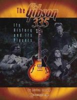 Adrian Ingram - The Gibson 335: Its History and Its Players - 9781574241457 - V9781574241457