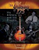 Adrian Ingram - Adrian Ingram: The Gibson 175 - Its History And Its Players - 9781574242232 - V9781574242232