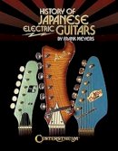 Frank Meyers - History of Japanese Electric Guitars - 9781574243154 - V9781574243154