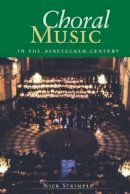 Nick Strimple - Choral Music in the Nineteenth Century - 9781574671544 - V9781574671544