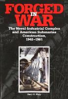 Weir, Gary E. - Forged in War: The Naval-industrial Complex and American Submarine Construction, 1940-61 (Brassey's Five-Star Paperback Series) - 9781574881691 - KRF0040073