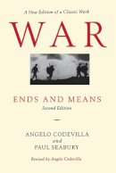 Angelo Codevilla - War: Ends and Means, Second Edition - 9781574886108 - V9781574886108