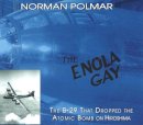 Polmar, Norman - The Enola Gay: The B-29 That Dropped the Atomic Bomb on Hiroshima - 9781574888362 - V9781574888362