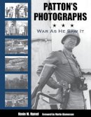Kevin M. Hymel - Patton's Photographs: War as He Saw It - 9781574888720 - V9781574888720