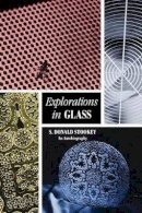 S. Donald Stookey - Explorations in Glass - 9781574981247 - V9781574981247