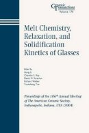 Li - Melt Chemistry, Relaxation, and Solidification Kinetics of Glasses - 9781574981919 - V9781574981919