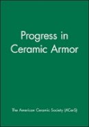 The) Acers (American Ceramics Society - Progress in Ceramic Armor - 9781574981957 - V9781574981957