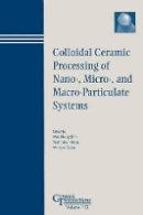 Shih - Colloidal Ceramic Procesing of Nano-, Micro-, and Macro-Particulate Systems - 9781574982114 - V9781574982114