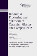 Singh - Innovative Processing and Synthesis of Ceramics, Glasses and Composites IX - 9781574982473 - V9781574982473