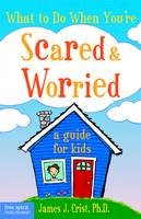 James J. Crist - What to Do When You're Scared and Worried - 9781575421537 - V9781575421537