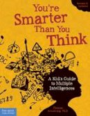 Thomas Armstrong - You're Smarter Than You Think: A Kid's Guide to Multiple Intelligences - 9781575424316 - V9781575424316