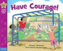 Cheri J Meiners - Have Courage! (Being the Best Me Series) - 9781575424606 - V9781575424606