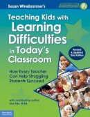 Winebrenner M.s., Susan, Kiss M.ed., Lisa M. - Teaching Kids with Learning Difficulties in Today's Classroom: How Every Teacher Can Help Struggling Students Succeed - 9781575424804 - V9781575424804