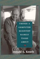 Donald Knuth - Things a Computer Scientist Rarely Talks about - 9781575863269 - V9781575863269