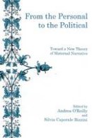 Andrea O´reilly (Ed.) - From the Personal to the Political: Toward a New Theory of Maternal Narrative - 9781575911298 - V9781575911298