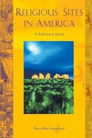 Mary Ellen Snodgrass - Religious Sites in America: A Reference Guide - 9781576071540 - KEX0212544