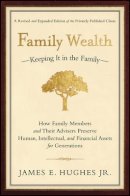 James E. Hughes - Family Wealth - Keeping it in the Family - 9781576601518 - V9781576601518