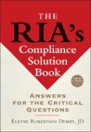 Elayne Robertson Demby - The RIA's Compliance Solution Book: Answers for the Critical Questions - 9781576601921 - V9781576601921